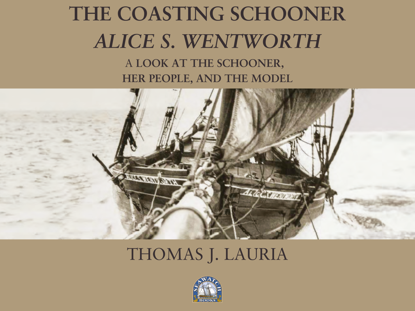 THE COASTING SCHOONER ALICE S. WENTWORTH A look at the schooner, her people, and the model.png